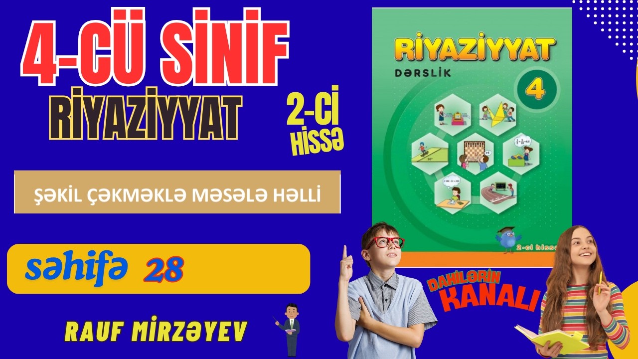 4-ci sinif  Riyaziyyat  səh. 28  / ŞƏKİL &Ccedil;ƏKMƏKLƏ MƏSƏLƏ HƏLLİ  / 2-ci hissə / #raufmirzeyev