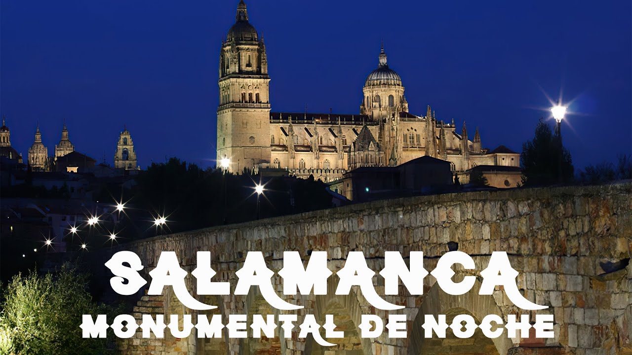 SALAMANCA MONUMENTAL DE NOCHE