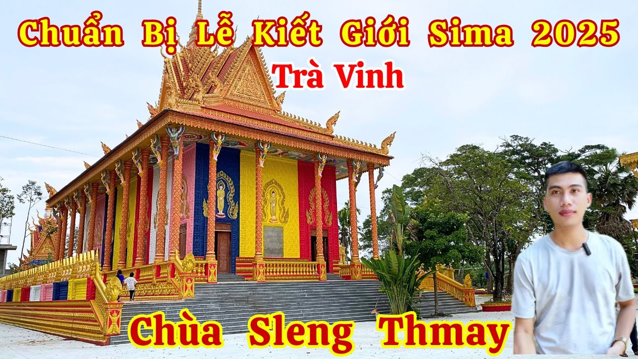 Chuẩn Bị Lễ Kiết Giới Sima 2025 Chùa Sleng Thmay ( Sleng Mới ) Trà Vinh | Long La Cà
