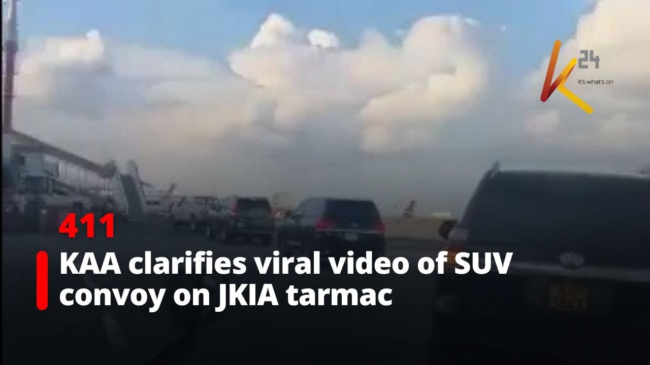 KAA clarifies viral video of SUV convoy on JKIA tarmac