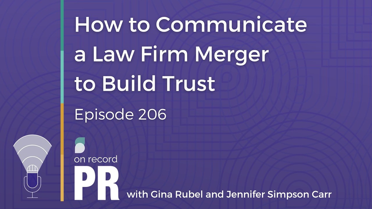 How to Communicate a Law Firm Merger to Build Trust - On Record PR Ep. 206