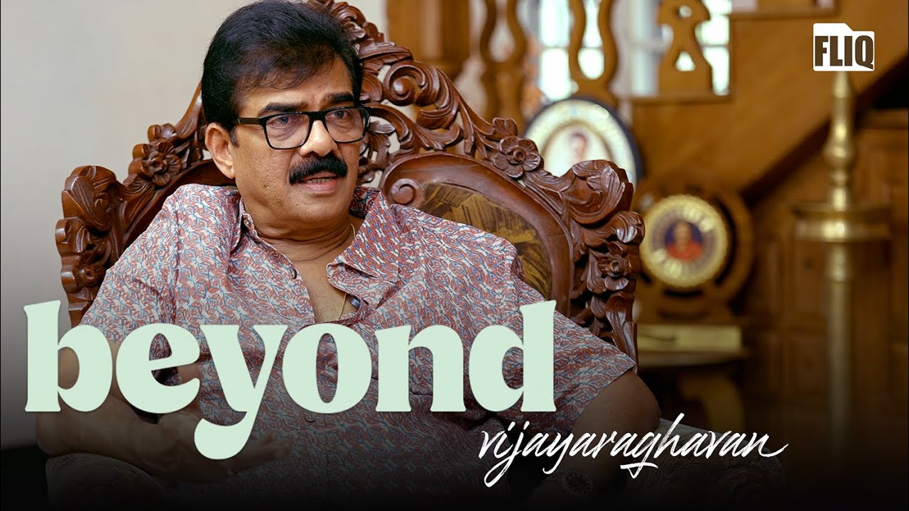 Vijayaraghavan | BEYOND | Fliq | Interview