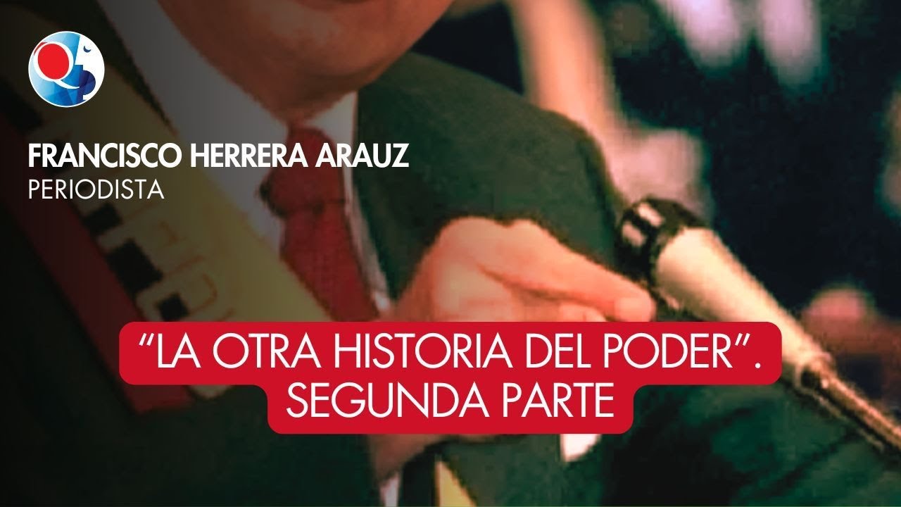 LA OTRA HISTORIA DEL PODER - Con Francisco Herrera Arauz