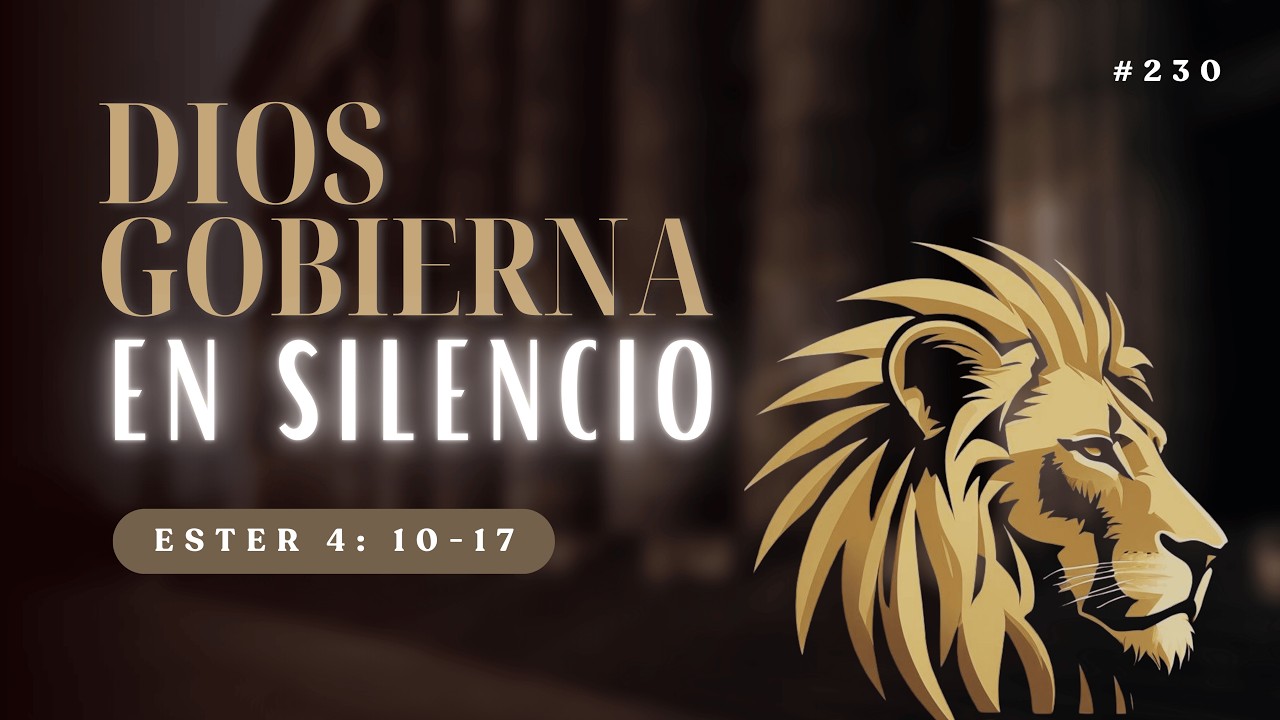 Dios Gobierna en Silencio | Ester 4: 10-17 | #230