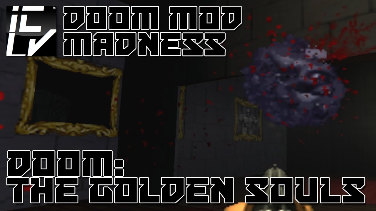 DOOM: THE GOLDEN SOULS - DOOM MOD MADNESS