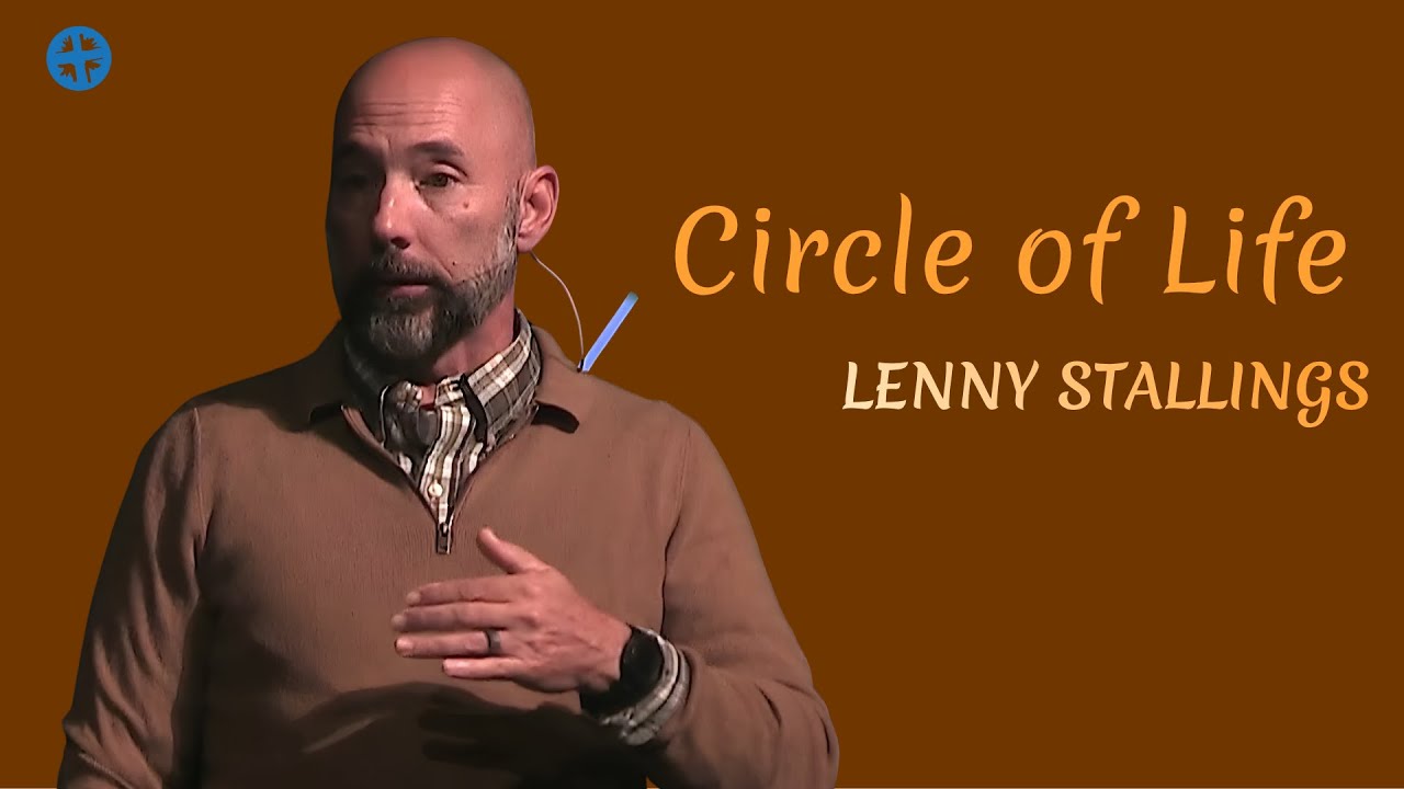 11.23.25 | Circle Of Life | Lenny Stallings, Family Pastor