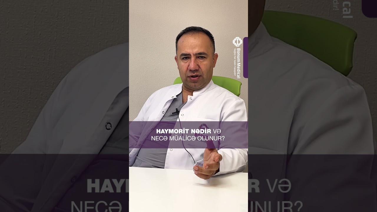 HAYMORİT NƏDİR VƏ NECƏ M&Uuml;ALİCƏ OLUNUR ? #bonumedical