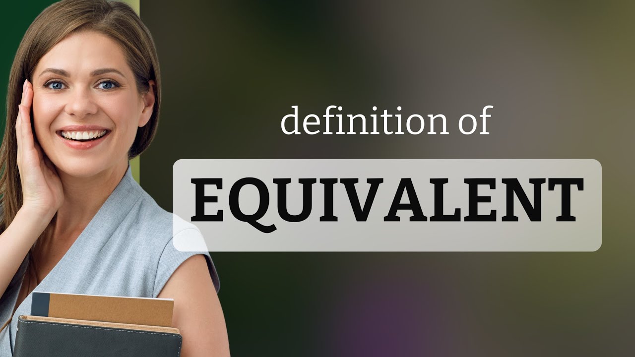 Equivalent | EQUIVALENT definition