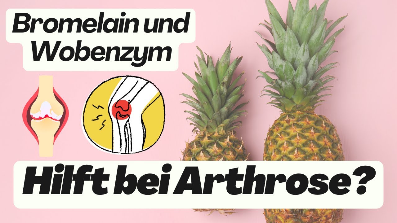 Helfen Bromelain und Wobenzym bei Arthrose?