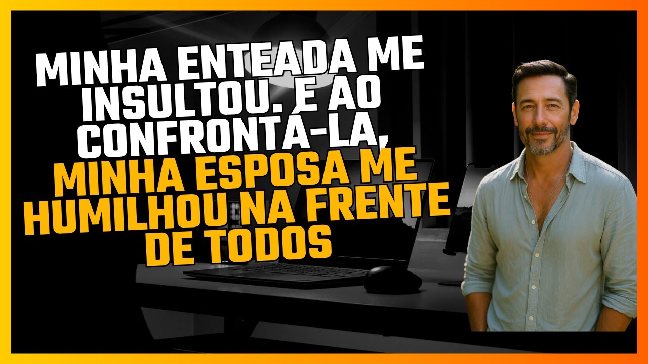 Minha Enteada Me Insultou E, Ao Confrontá-La, Minha Esposa Me Humilhou Na Frente De Todos !!!