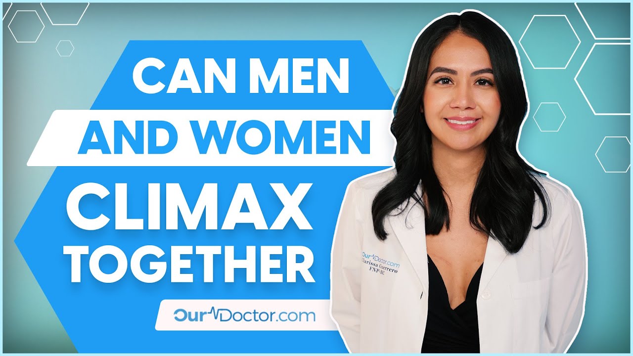 OurDoctor - Can Men and Women Climax Together?