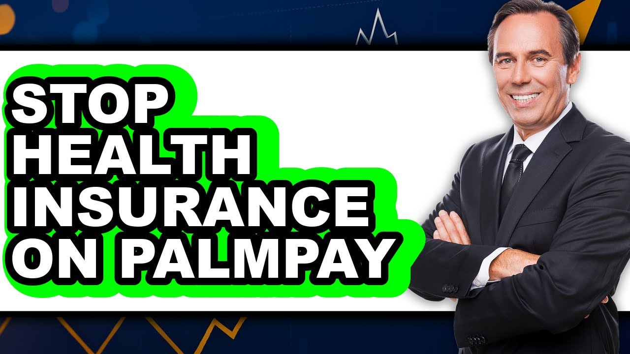 How to Stop Health Insurance on Palmpay - Full Guide