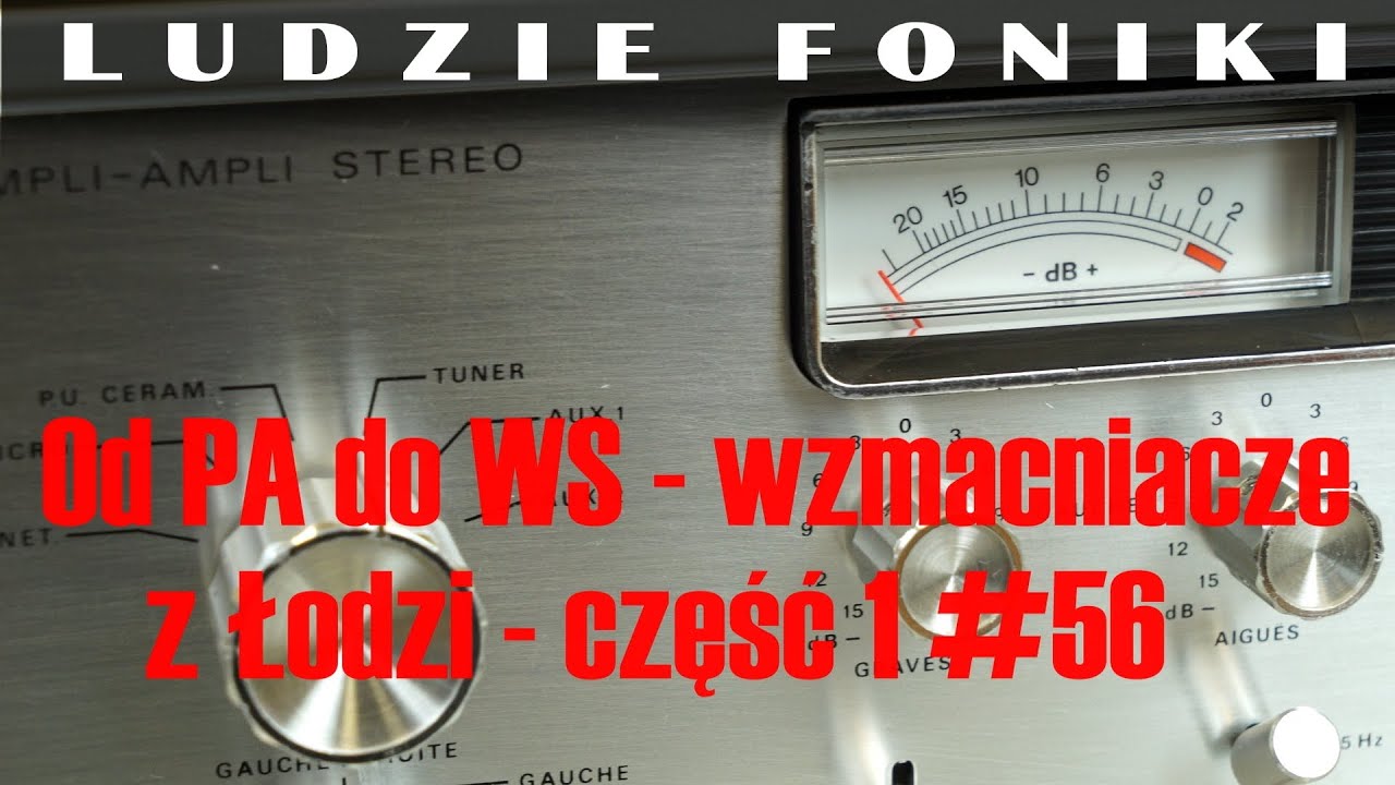 Od PA do WS - wzmacniacze z Łodzi - część 1 #56