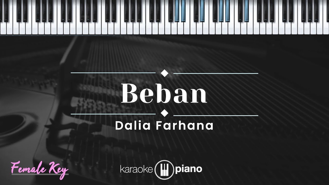 Beban - Dalia Farhana (KARAOKE PIANO - FEMALE KEY)