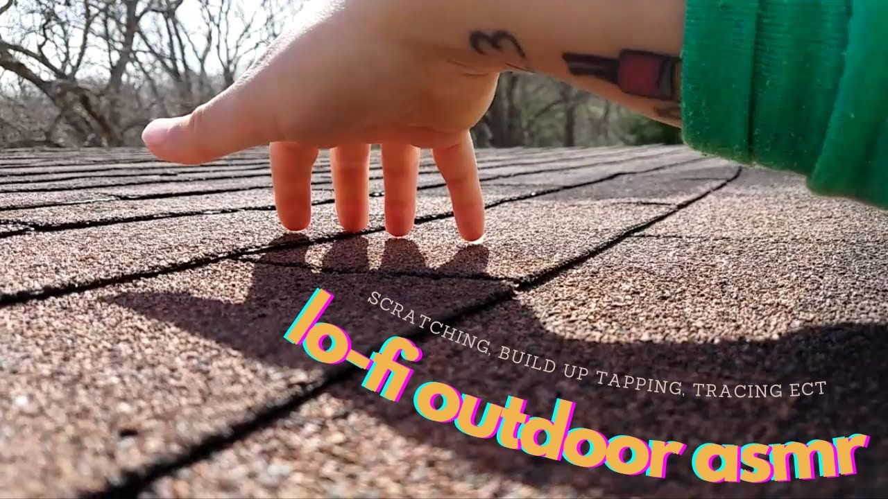 lofi nature ASMR🌳 | Roof Scratching, Tracing, Screen Scratching, Build Up Tap/Scratch, Rock Sounds😊💤