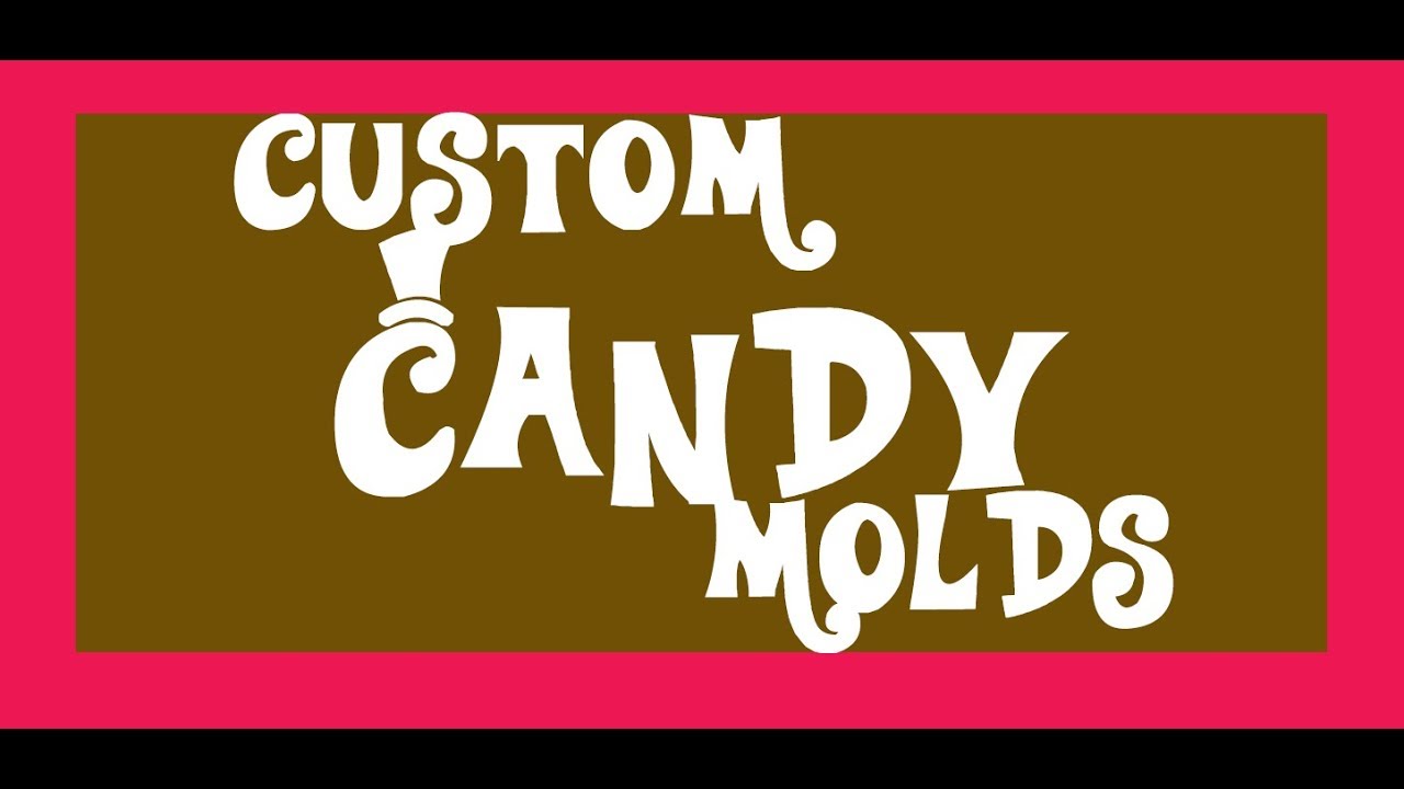 Custom Candy Mold