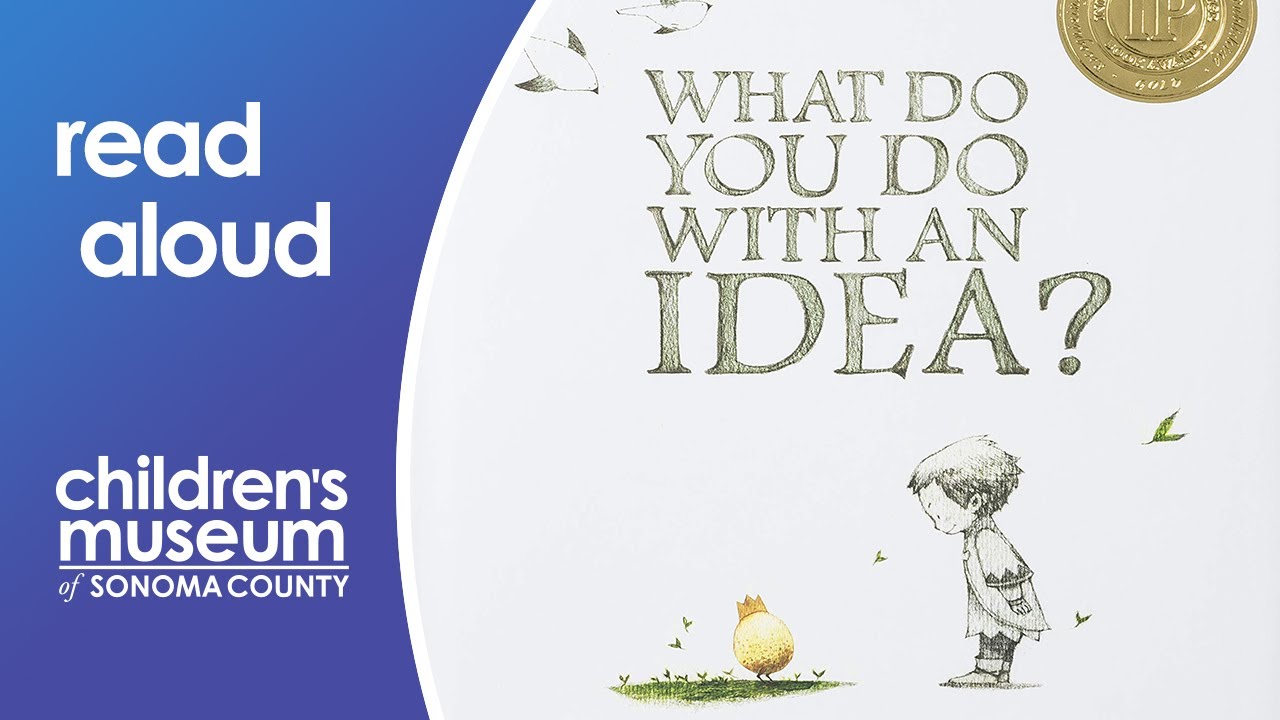 What Do You Do with an Idea? | Storytime with the Children's Museum of Sonoma County