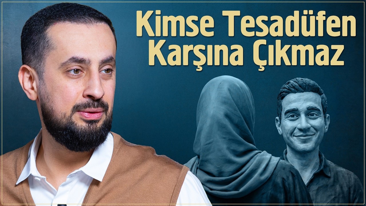 Kimse Tesadüfen Karşına Çıkmaz - Tevafuk Nedir?