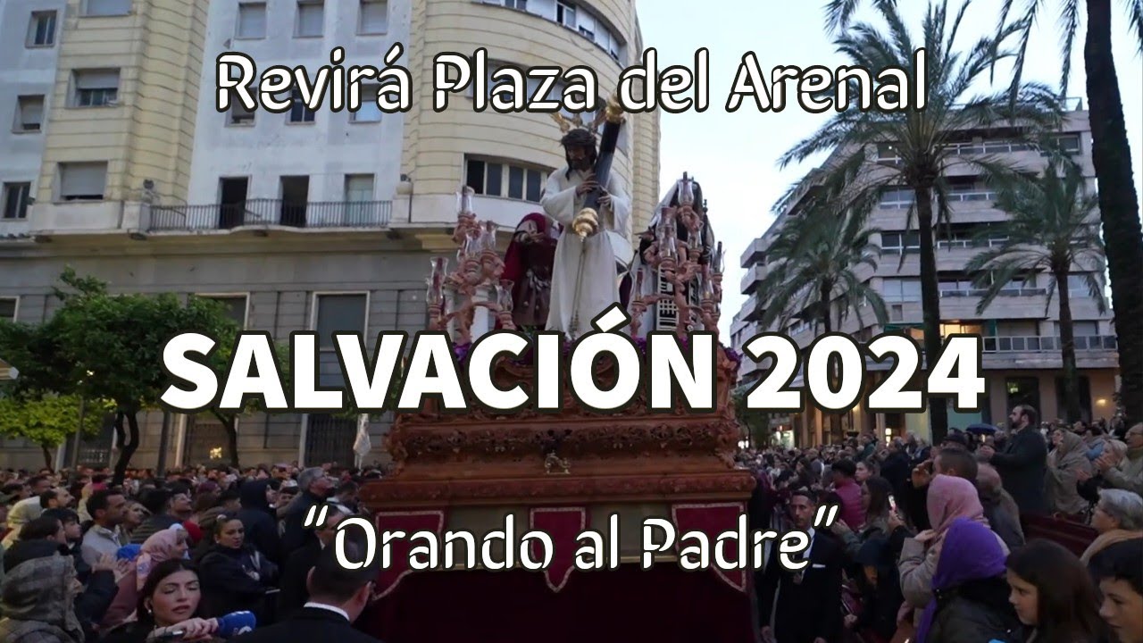 La Salvación Jerez 2024 | Revirá Plaza del Arenal | 🎼 Orando al Padre | AM Polillas | Martes Santo