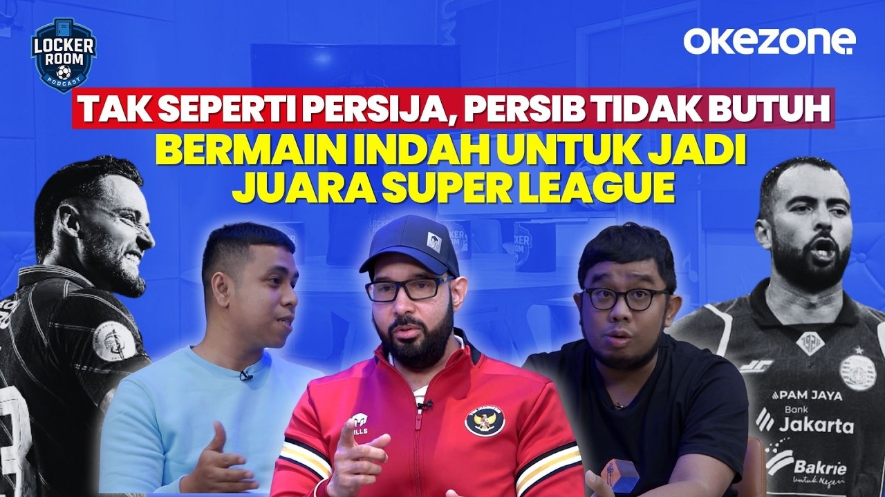 Tak Seperti Persija, Persib Tidak Butuh Bermain Indah untuk Jadi Juara Super League | Locker Room