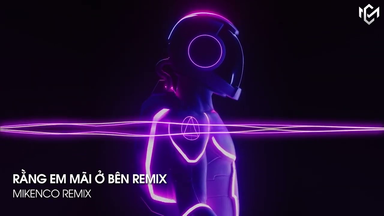 RẰNG EM MÃI Ở BÊN - NGUYỄN HOÀNG REMIX - NHẠC CHÁY PHỐ HOT TIKTOK 2022