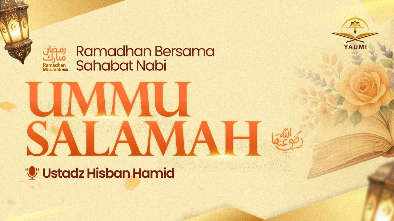 Kisah Ummu Salamah | Ustadz Hisban Hamid