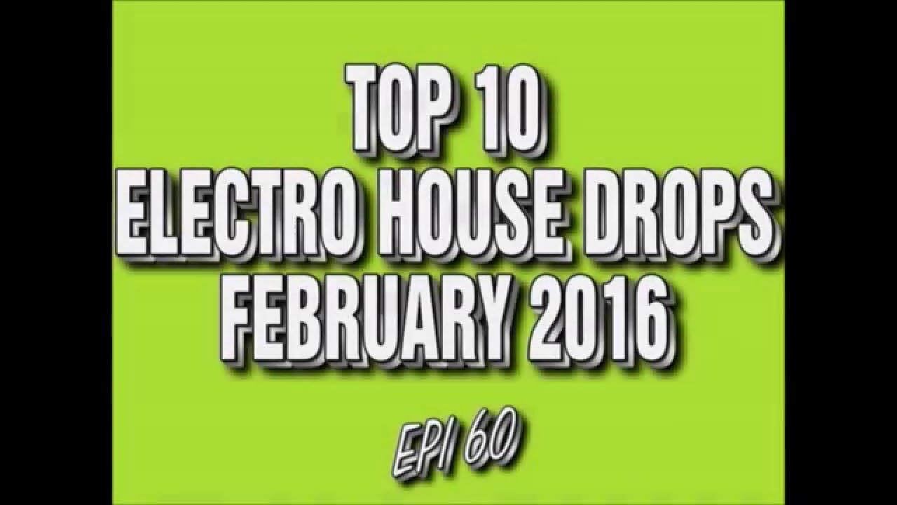Top 10 Electro House Drops February 2016 (Epi 60)