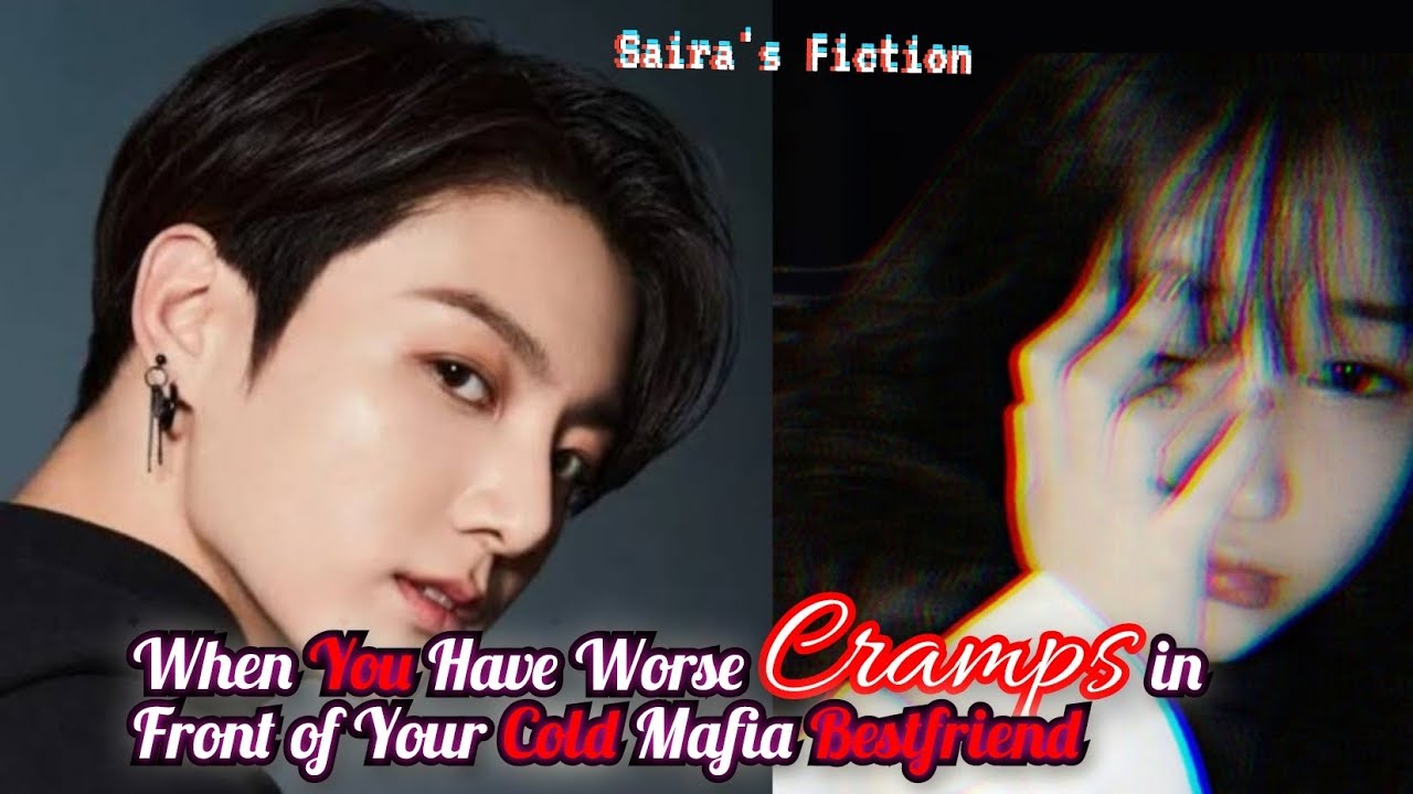 When You Have Worse Cramps in Front of Your Cold Mafia Bestfriend [Jk|one-shot]