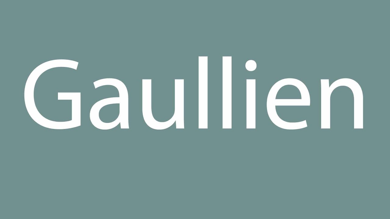 How to Pronounce ''Gaullien'' Correctly in French