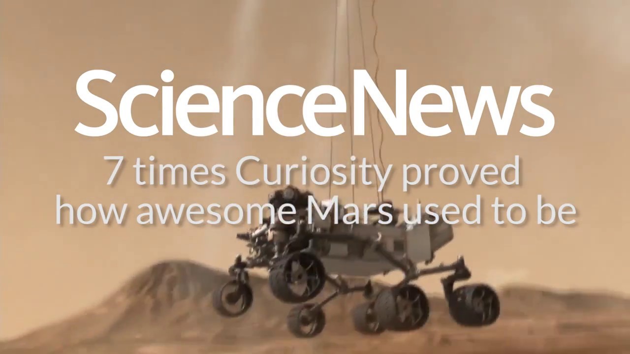 7 times Curiosity proved how awesome Mars used to be | Science News