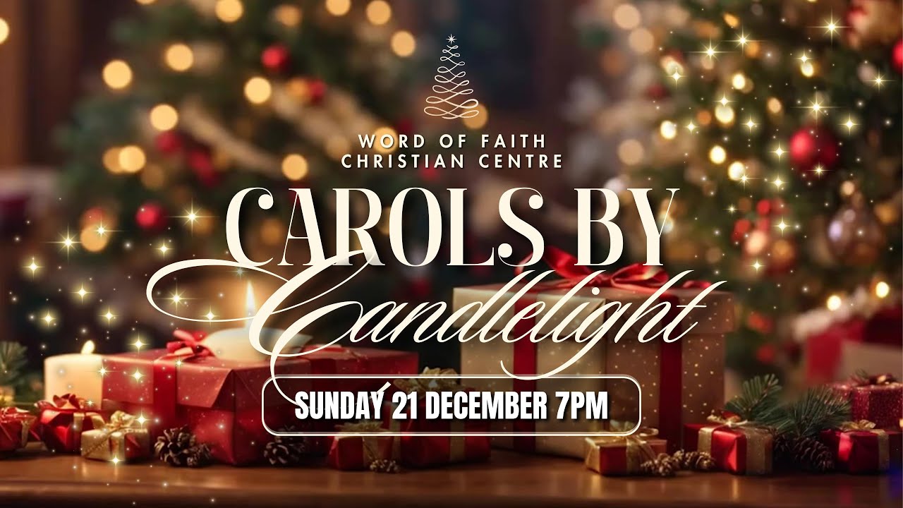 Carols by Candlelight  - Word of Faith Christian Centre