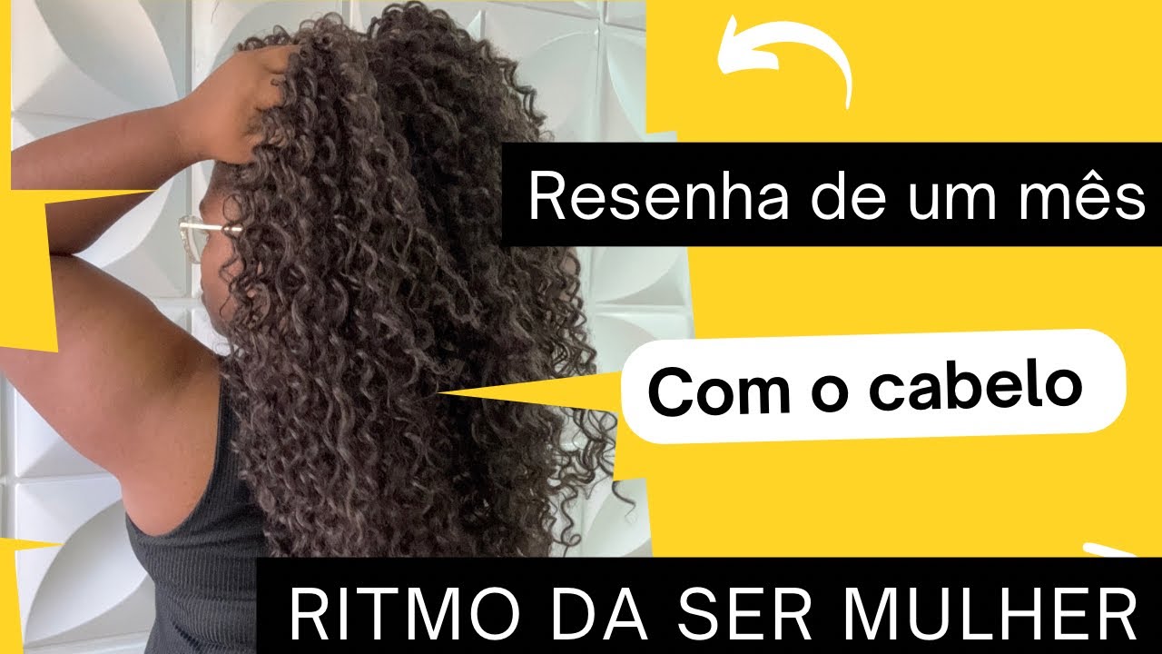 Resenha  De Um Mês Usando o cabelo da #sermulher #ritmo (Pat.1)