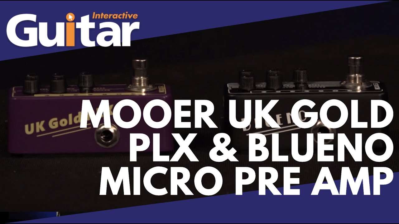 Mooer UK Gold PLX & BLUENO Micro Pre Amp | Reviews