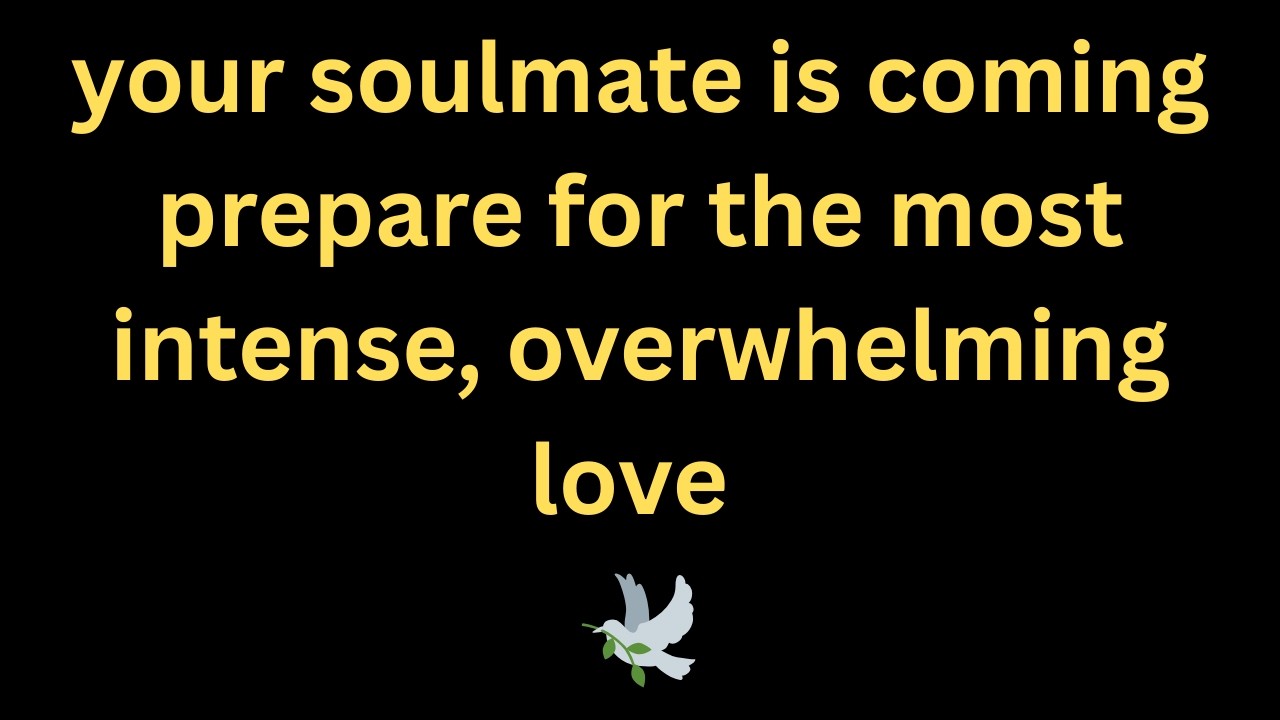 Angel says : your soulmate is coming prepare for the most intense, overwhelming love 💖🔥