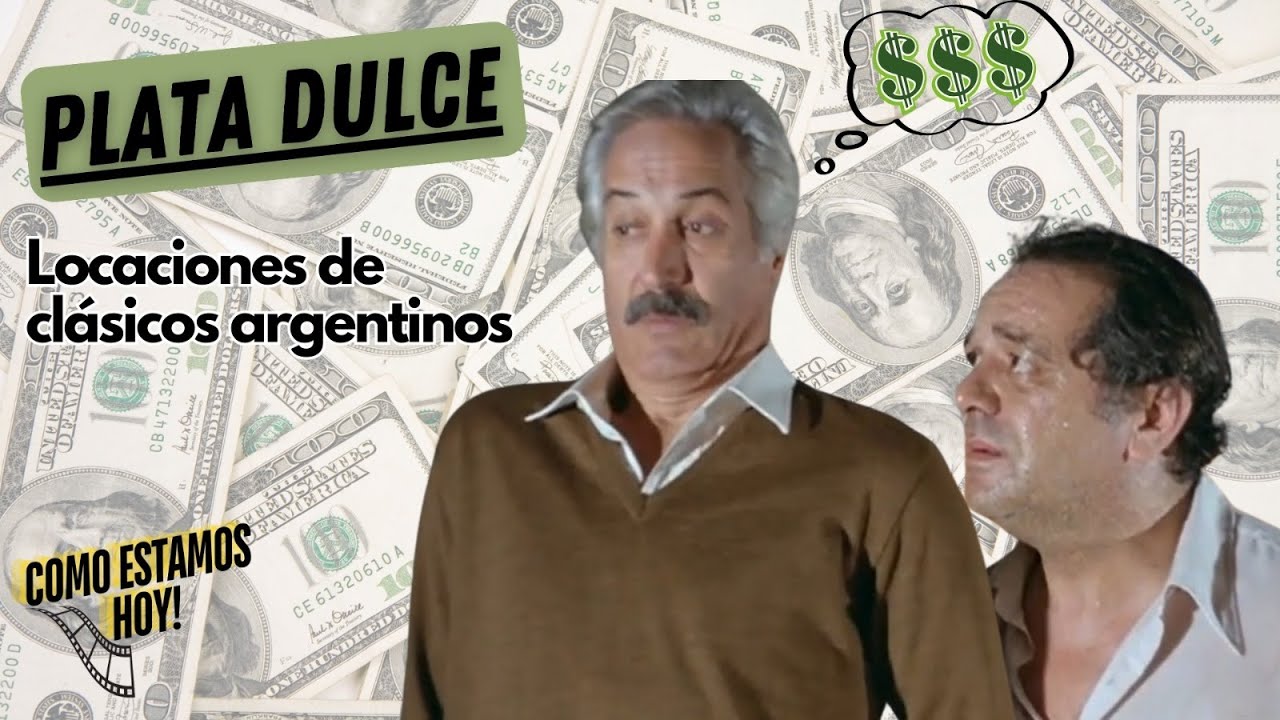 Plata dulce - Locaciones ayer y hoy