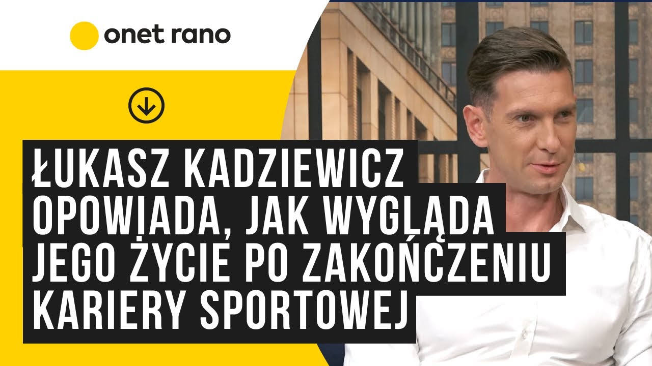Kadziewicz: jestem zszokowany, jak fajne jest życie poza sportem