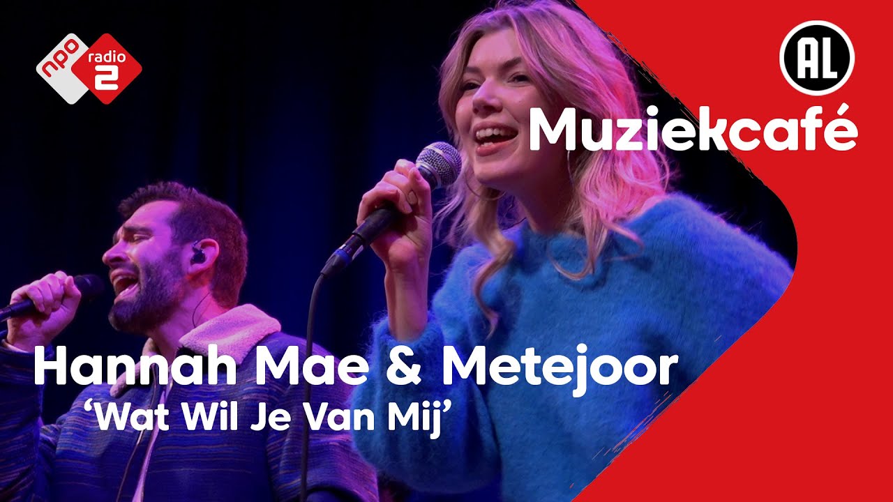 Hannah Mae & Metejoor - Wat Wil Je Van Mij | NPO Radio 2