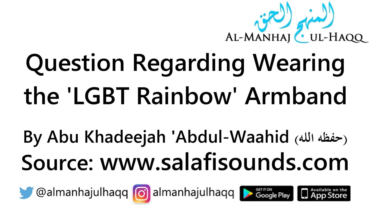 Question Regarding Wearing the 'LGBT Rainbow' Armband – By Abu Khadeejah ‘Abdul Wahid