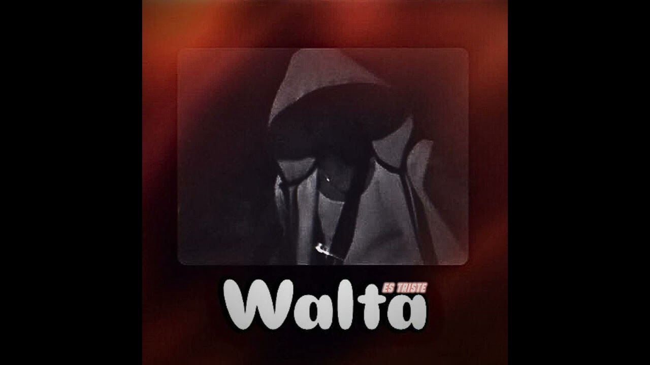 Walta Es triste 