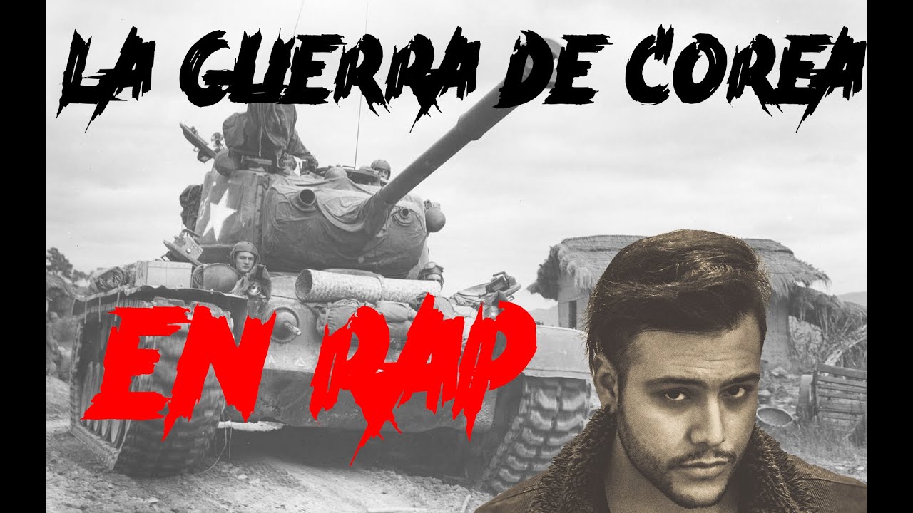 LA GUERRA DE COREA EN RAP