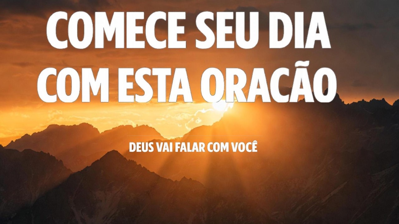 ORAÇÃO DA MANHÃ MUITO PODEROSA | Comece Seu Dia Com Deus