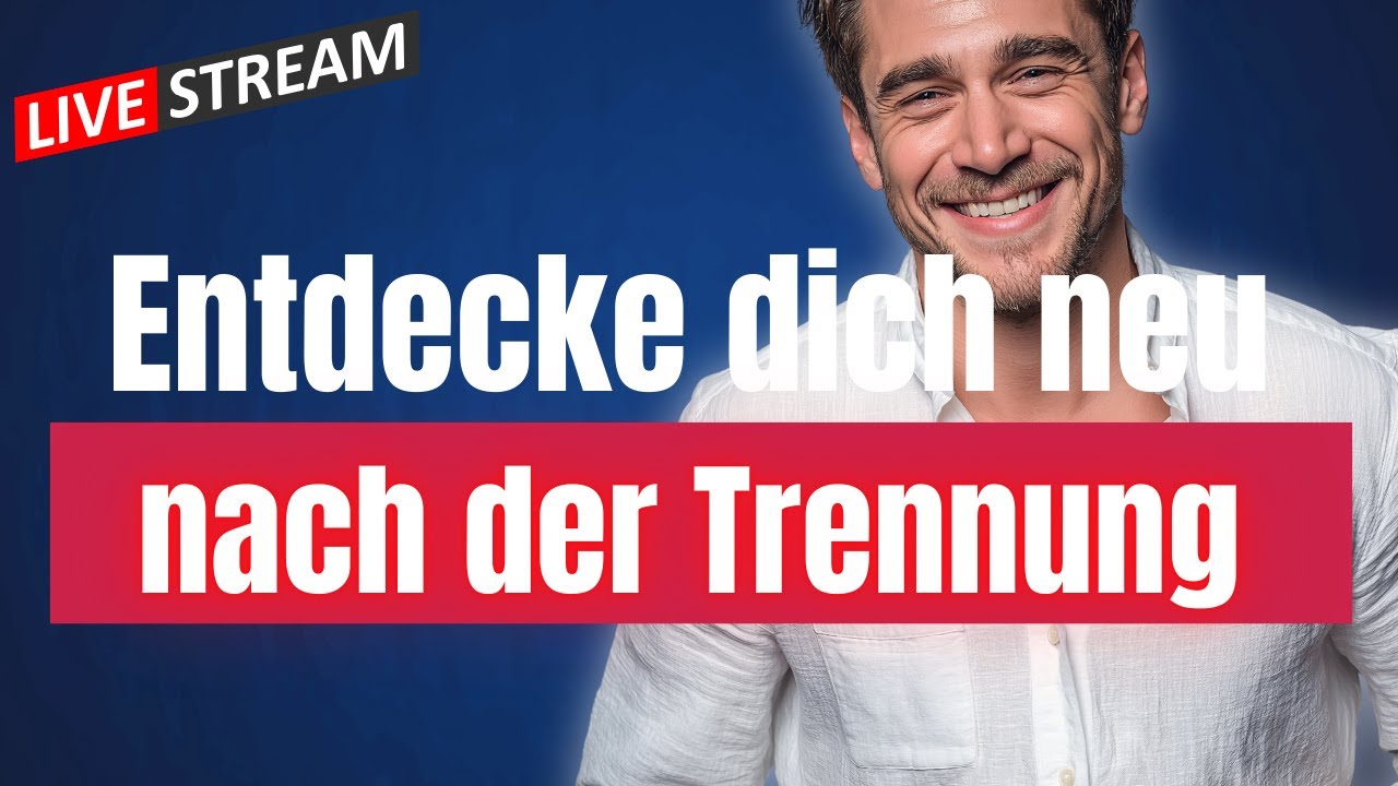 Entdecke dich neu nach der Trennung  - Livestream