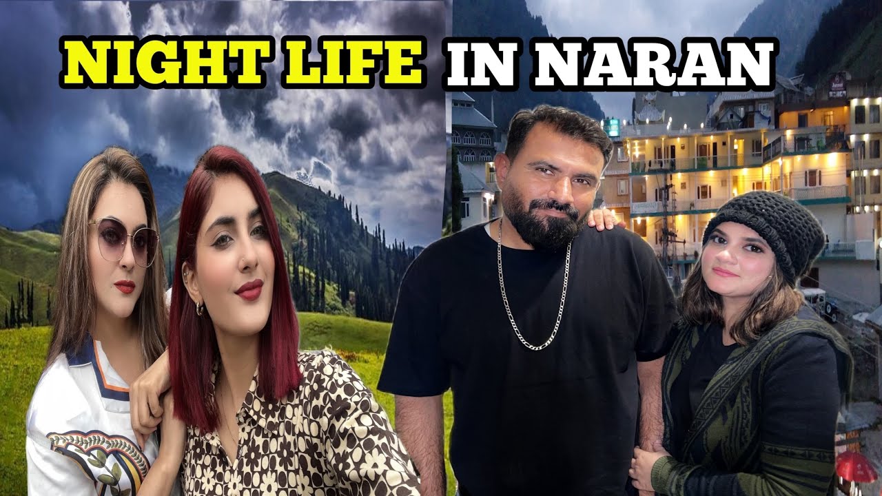 First day in Naran 🌥️❤️| Exploring night life and food streets of Naran | 