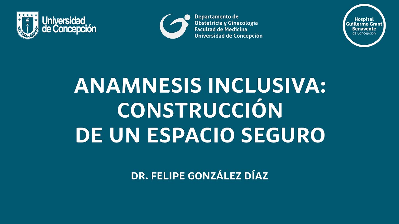 ANAMNESIS INCLUSIVA: CONSTRUCCIÓN DE UN ESPACIO SEGURO - DR. FELIPE GONZÁLEZ DÍAZ