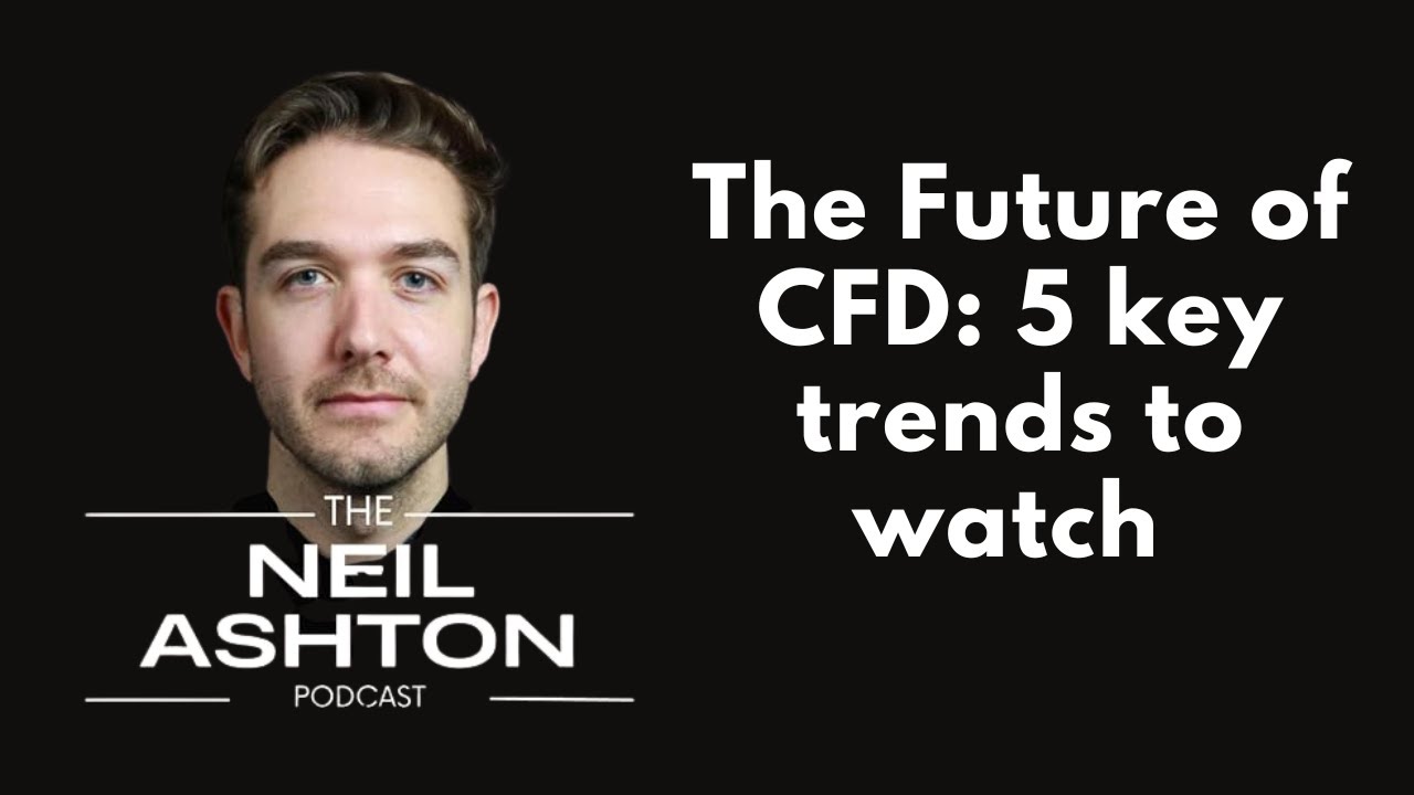 S2, EP2 - The Future of CFD: 5 Key Trends to Watch