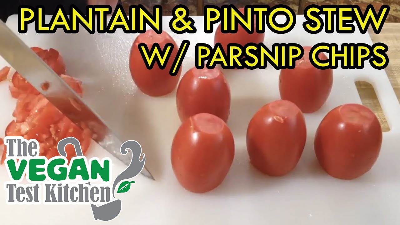 Plantain & Pinto Stew w/ Parsnip Chips | The Vegan Test Kitchen