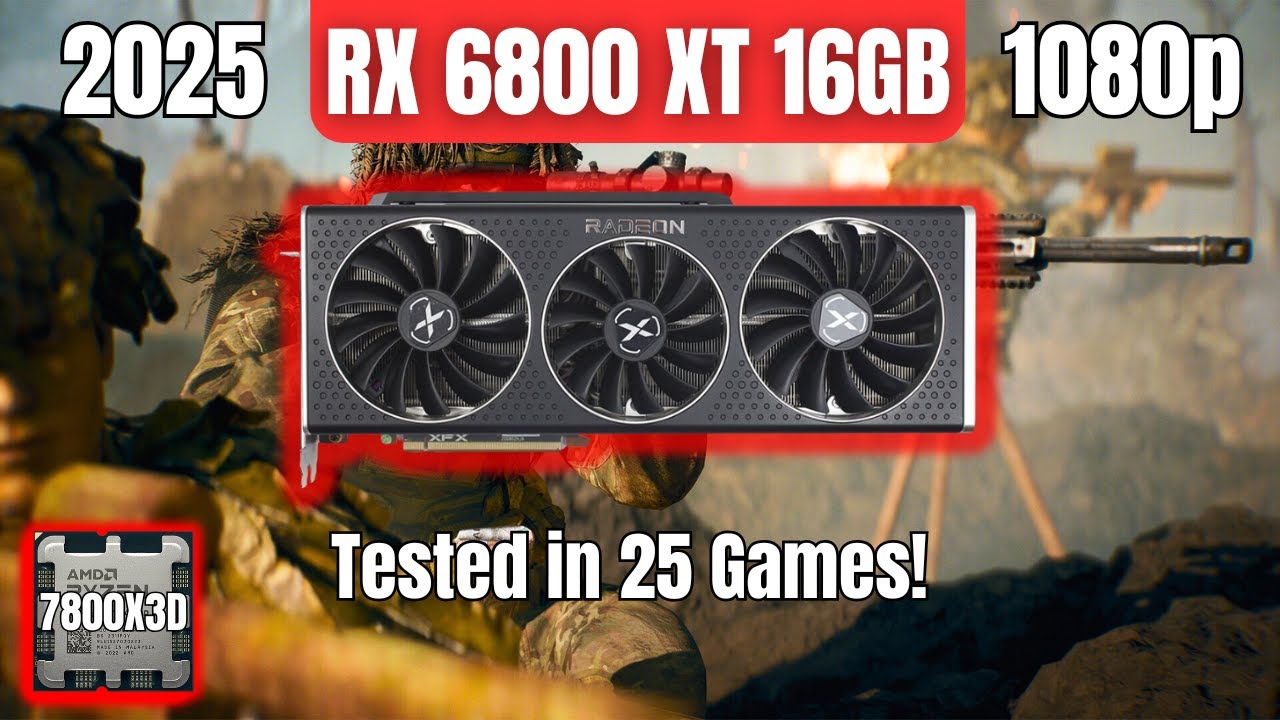 RX 6800 XT & R7 7800X3D: 25 Games Tested in 2025 | High Settings | FSR On & Off | 1080p