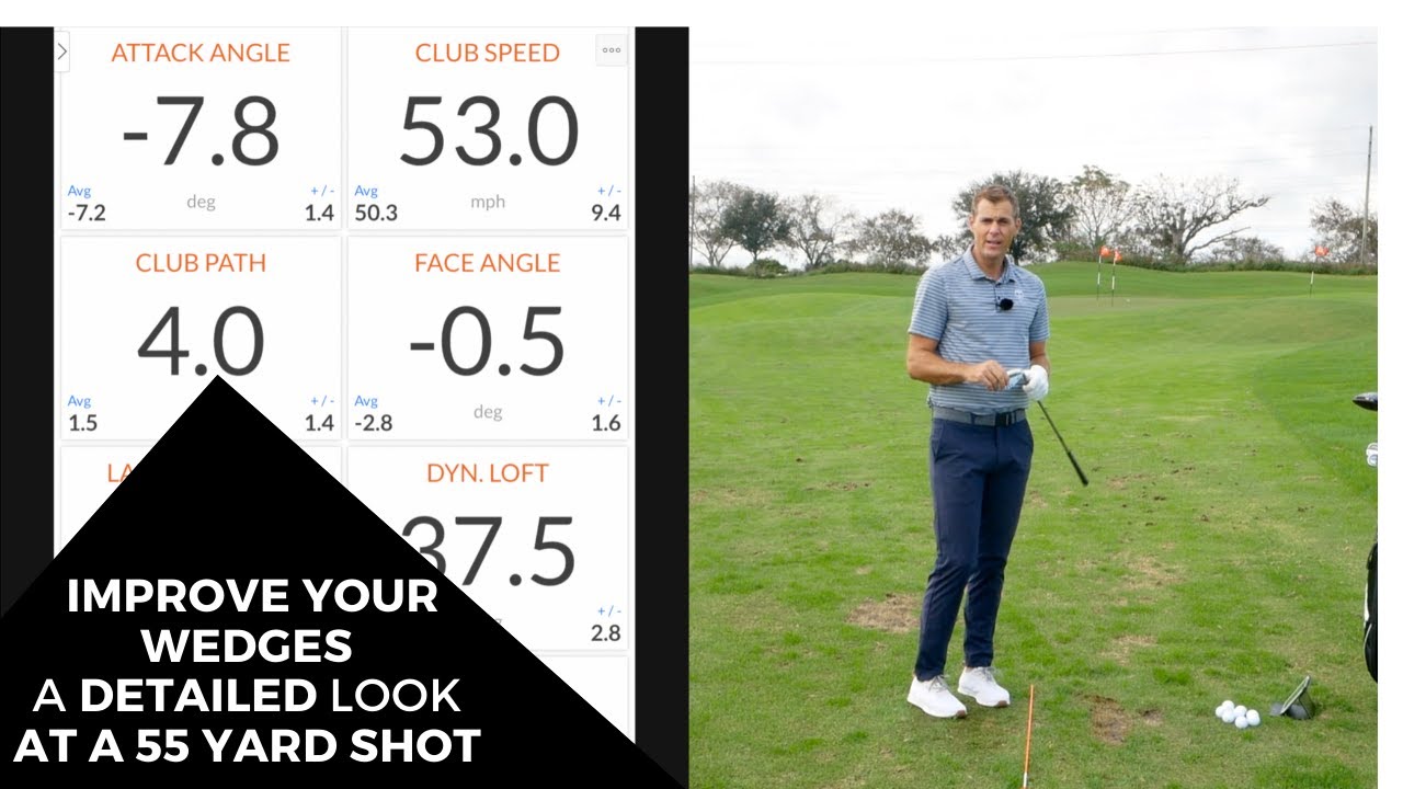 IMPROVE YOUR WEDGES A DETAILED LOOK AT A 55 YARD WEDGE SHOT