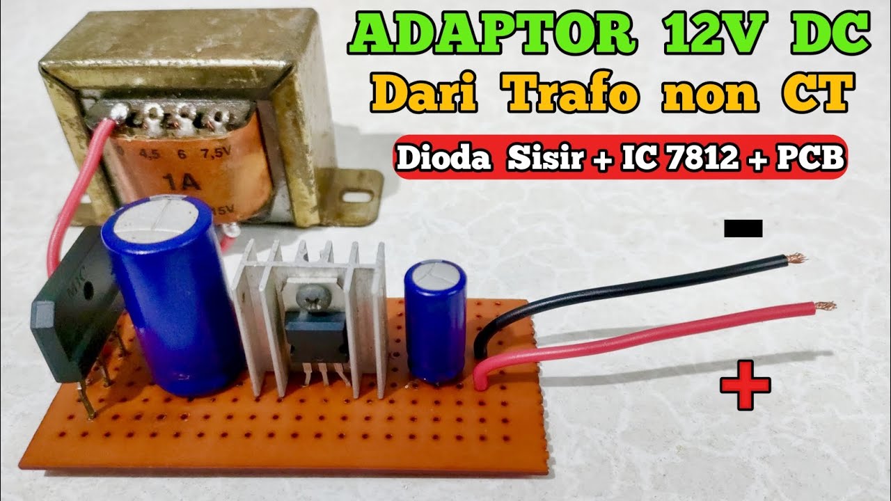 Cara membuat adaptor 12volt dc dari trafo non CT dioda sisir