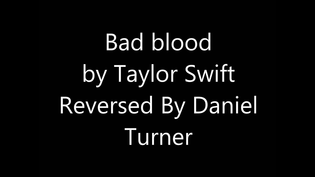 reversed Bad Blood (Taylor Swift)